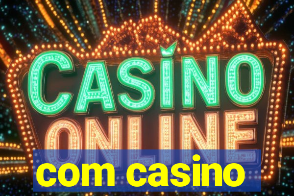 com casino