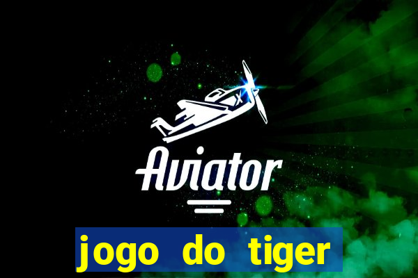 jogo do tiger bonus sem deposito