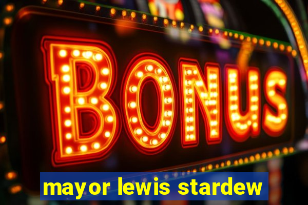 mayor lewis stardew