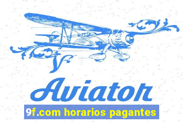 9f.com horarios pagantes