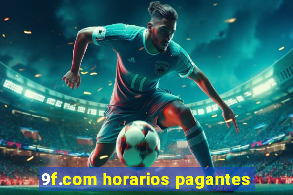 9f.com horarios pagantes