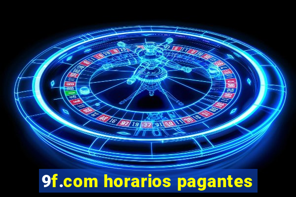 9f.com horarios pagantes