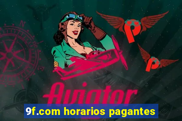 9f.com horarios pagantes