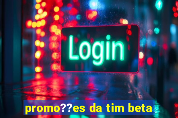 promo??es da tim beta