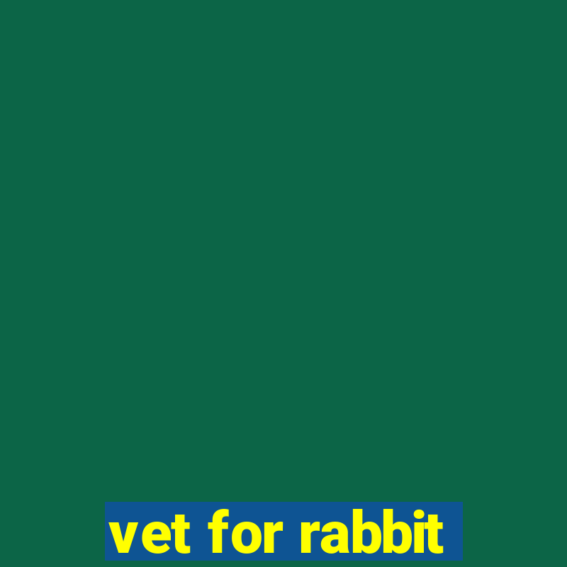 vet for rabbit