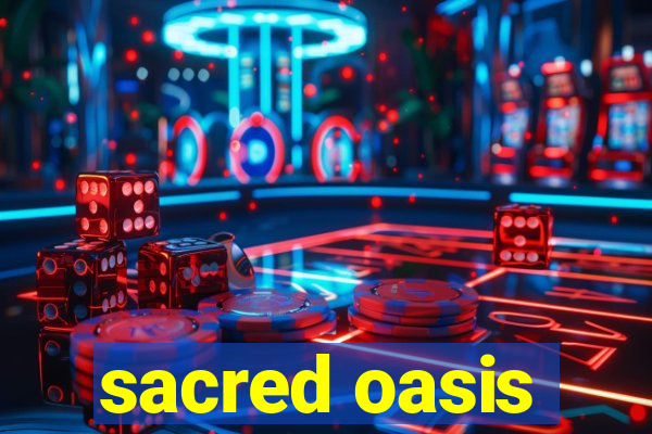 sacred oasis