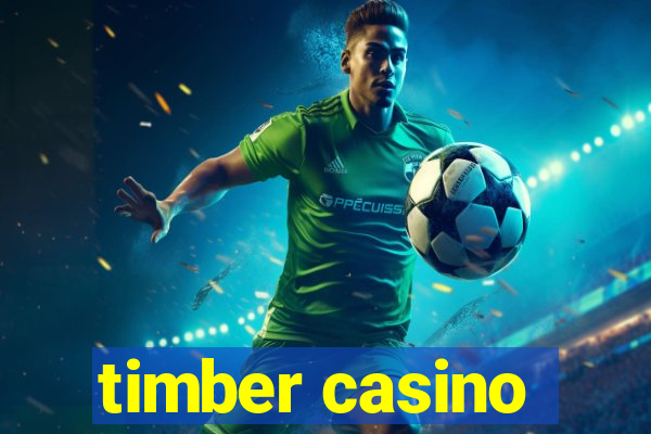 timber casino