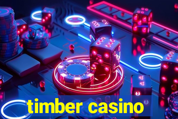 timber casino