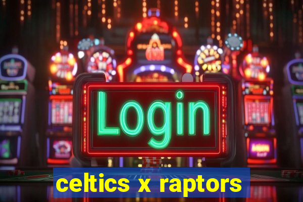 celtics x raptors