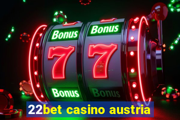 22bet casino austria