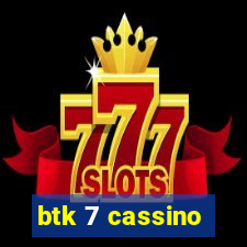 btk 7 cassino