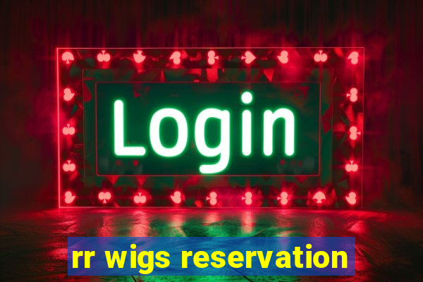 rr wigs reservation