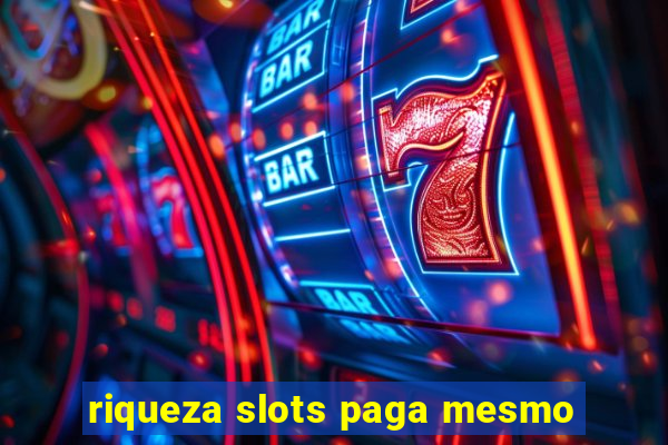 riqueza slots paga mesmo