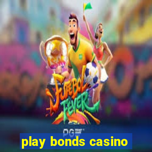 play bonds casino