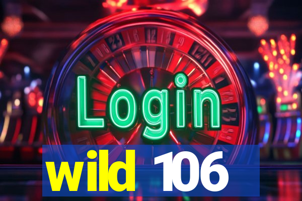 wild 106