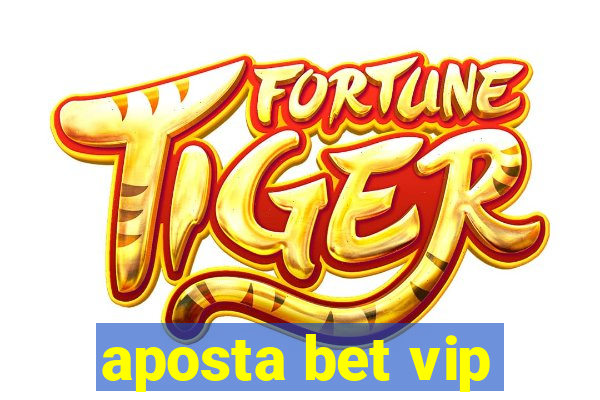 aposta bet vip