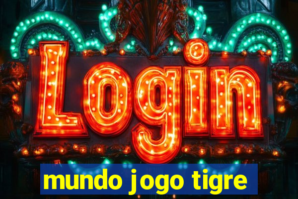 mundo jogo tigre