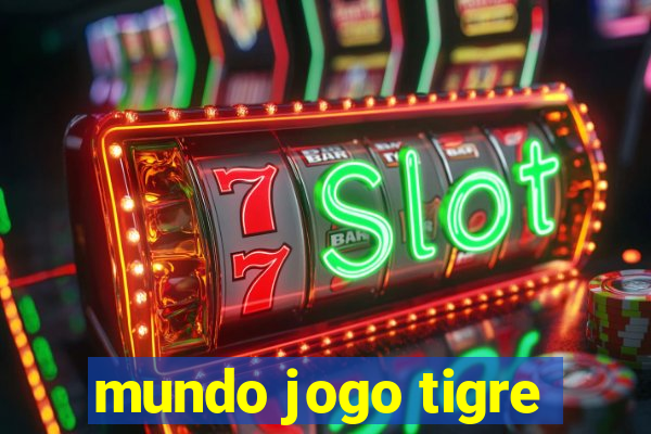 mundo jogo tigre