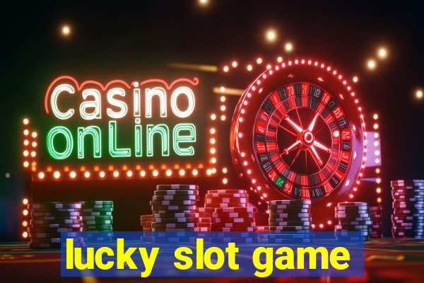 lucky slot game