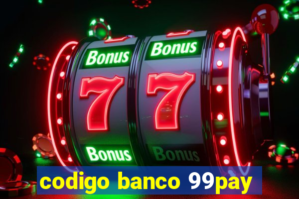 codigo banco 99pay