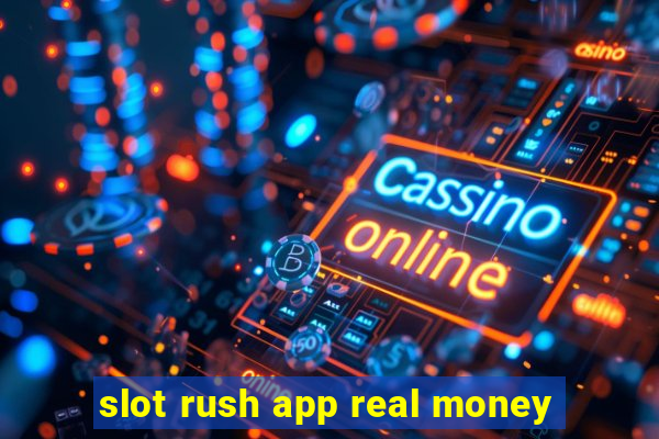 slot rush app real money