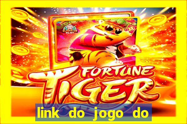 link do jogo do tigre para ganhar dinheiro