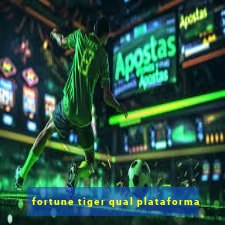 fortune tiger qual plataforma