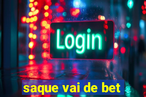 saque vai de bet