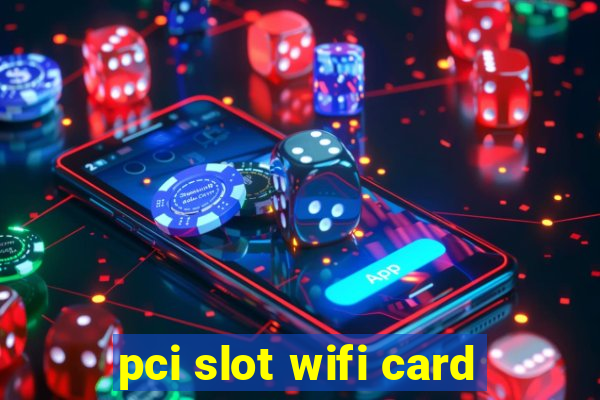 pci slot wifi card