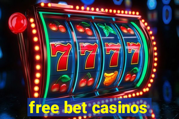 free bet casinos