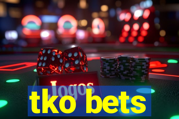 tko bets