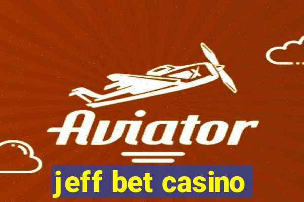 jeff bet casino