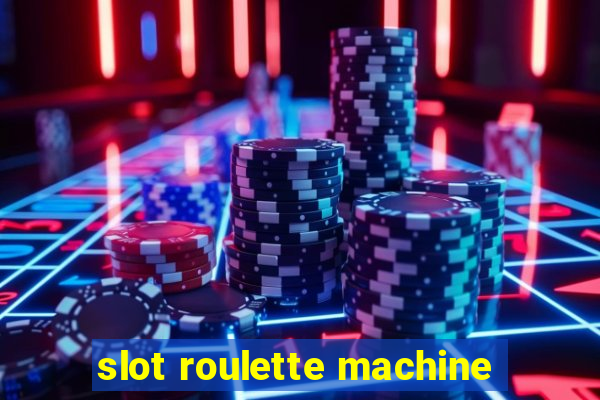 slot roulette machine