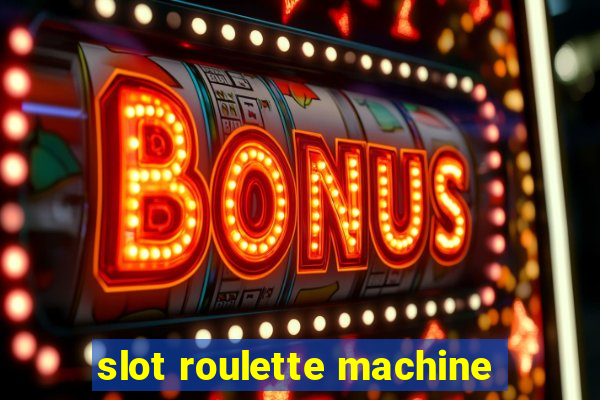 slot roulette machine