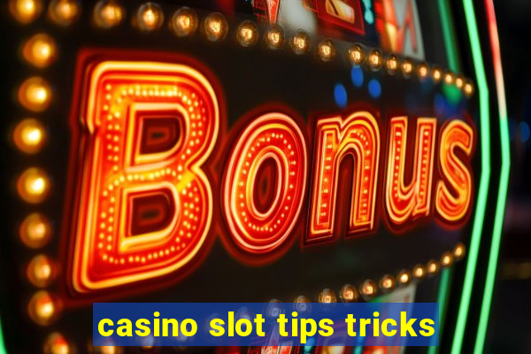 casino slot tips tricks