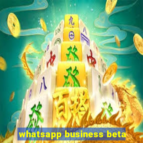 whatsapp business beta