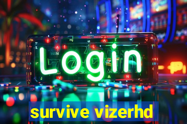 survive vizerhd