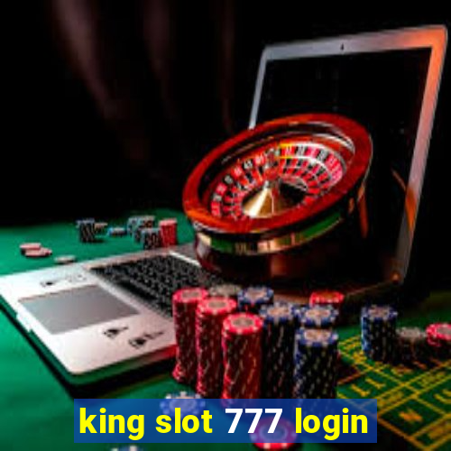 king slot 777 login