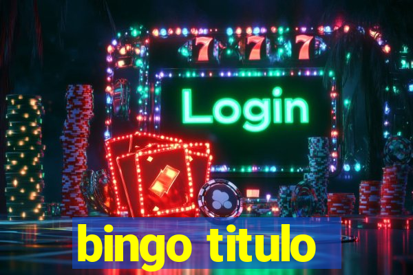 bingo titulo