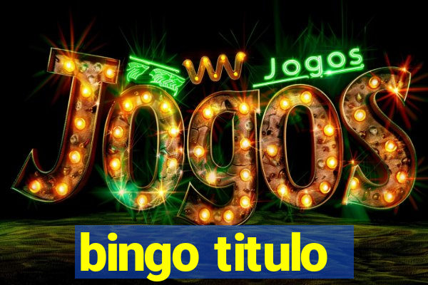 bingo titulo