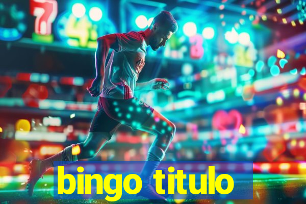 bingo titulo