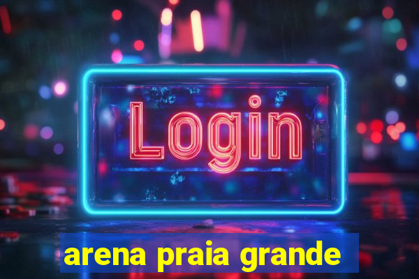 arena praia grande