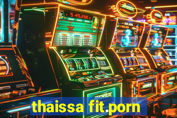 thaissa fit.porn