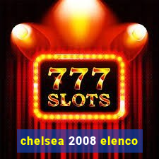 chelsea 2008 elenco