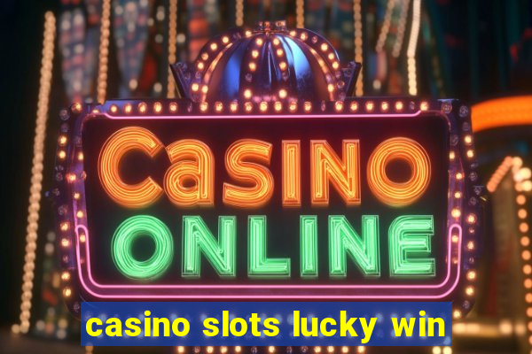 casino slots lucky win