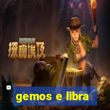 gemos e libra