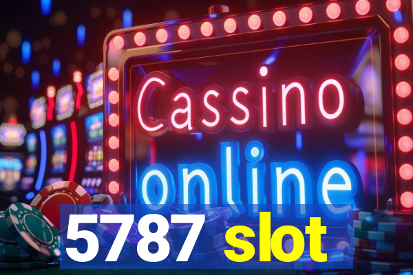 5787 slot