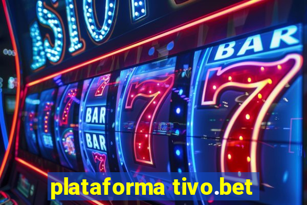 plataforma tivo.bet