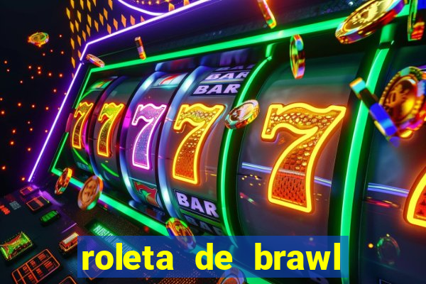 roleta de brawl stars 2024