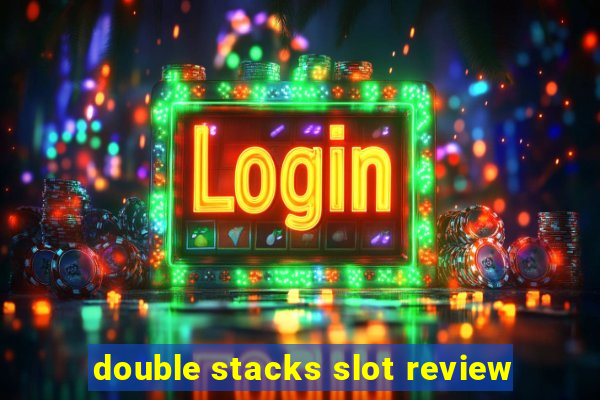 double stacks slot review